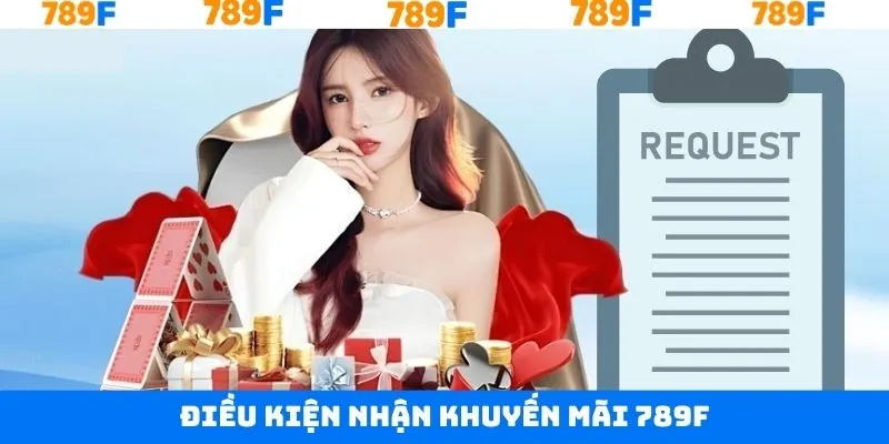 Lưu ý trước khi tham gia khuyến mãi 789F