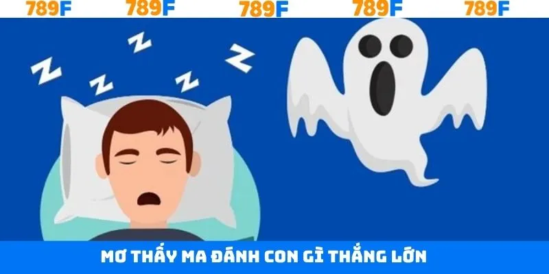 Mơ thấy ma đánh con gì mang lại thắng lớn Mơ thấy ma đánh con gì mang lại thắng lớn