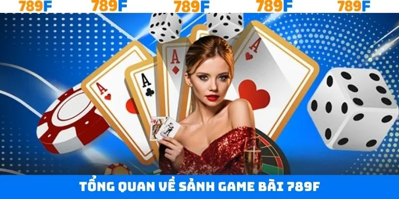 Khái niệm chi tiết về game bài 789F Khái niệm chi tiết về game bài 789F