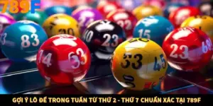 Gợi Ý Lô Đề Trong Tuần Từ Thứ 2 - Thứ 7 Chuẩn Xác Tại 789F
