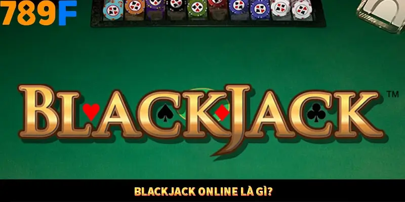 Nổ Hũ Online 789F Có Kiểm Soát Thuật Toán Không 7 Blackjack online là gì?