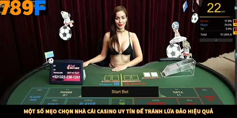 Một số mẹo chọn nhà cái Casino uy tín để tránh lừa đảo hiệu quả