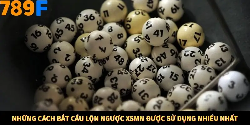 Những cách bắt cầu lộn ngược XSMN được sử dụng nhiều nhất