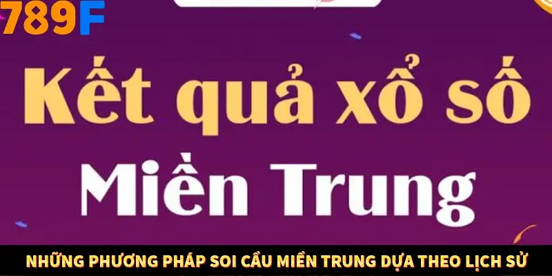 Những phương pháp soi cầu miền Trung dựa theo lịch sử