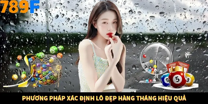 Bí Quyết Xếp Bài Phỏm Thành Dây Dài Tăng Tỷ Lệ Thắng Ở 789F 9 Phương pháp xác định lô đẹp hàng tháng hiệu quả