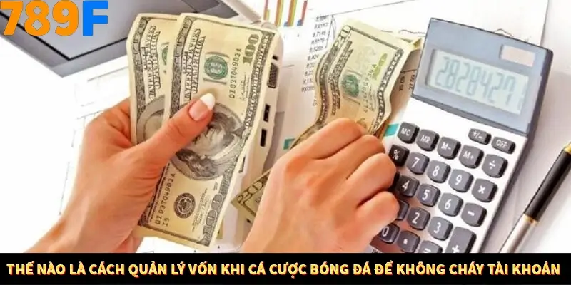 Nổ Hũ Online 789F Có Kiểm Soát Thuật Toán Không 7 Thế nào là cách quản lý vốn khi cá cược bóng đá để không cháy tài khoản