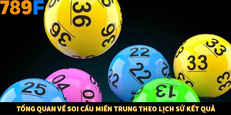 Tổng quan về soi cầu miền Trung theo lịch sử kết quả
