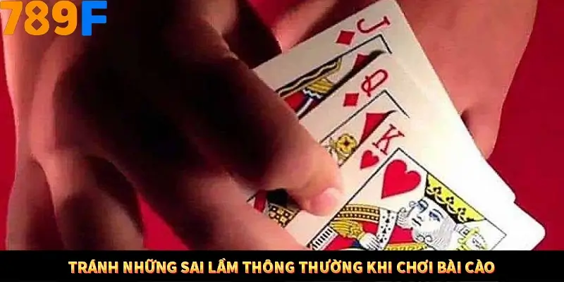 Tránh những sai lầm thông thường khi chơi bài cào