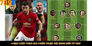 4 Mẹo Cược Theo HLV Chiến Thuật Đội Bóng Đến Từ 789F