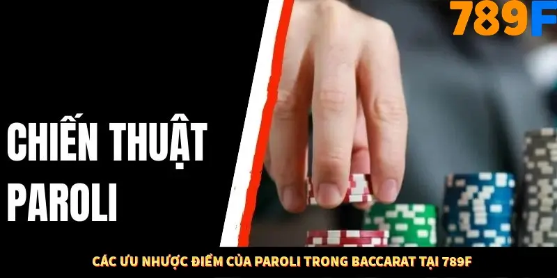 Các ưu điểm của Paroli trong Baccarat tại 789F