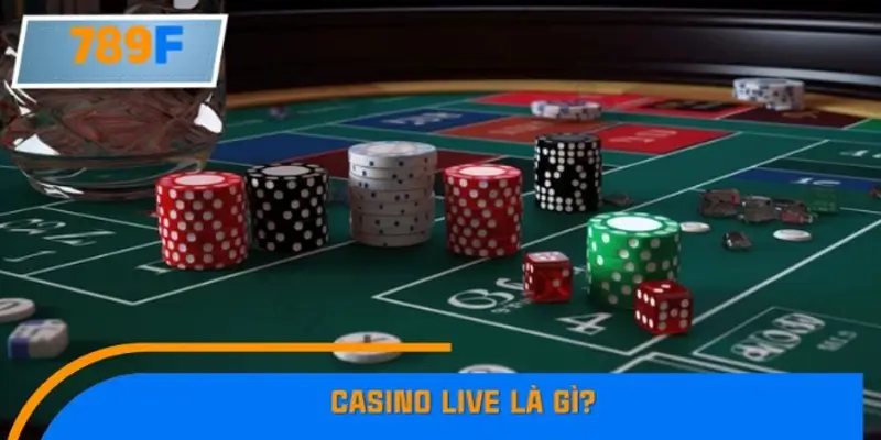 Casino Live là gì? Casino Live là gì?