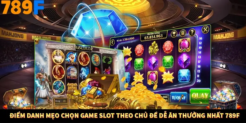 Bí Quyết Xếp Bài Phỏm Thành Dây Dài Tăng Tỷ Lệ Thắng Ở 789F 9 Điểm danh mẹo chọn game slot theo chủ đề dễ ăn thưởng nhất 789F