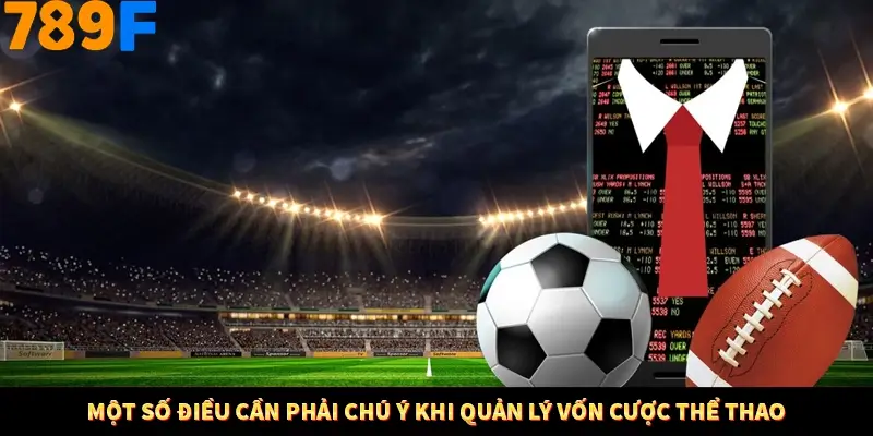 Bí Quyết Xếp Bài Phỏm Thành Dây Dài Tăng Tỷ Lệ Thắng Ở 789F 9 Một số điều cần phải chú ý khi quản lý vốn cược thể thao