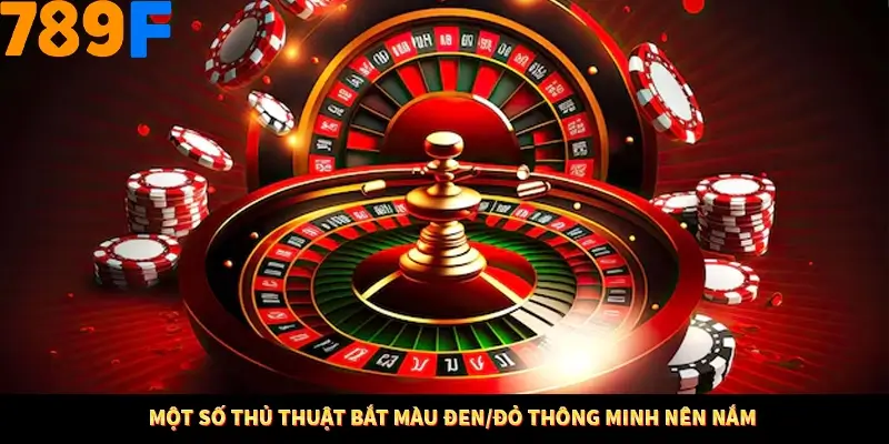 Bí Quyết Xếp Bài Phỏm Thành Dây Dài Tăng Tỷ Lệ Thắng Ở 789F 6 Một số thủ thuật bắt màu đen/đỏ thông minh nên nắm
