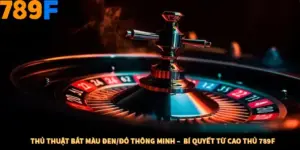 Thủ Thuật Bắt Màu Đen/Đỏ Thông Minh –  Bí Quyết Từ Cao Thủ 789F