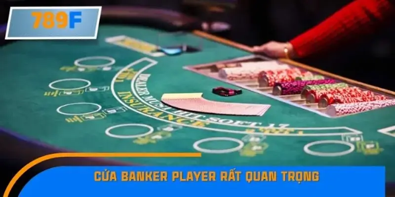 Vì sao chọn cửa Banker Player lại quan trọng? Vì sao chọn cửa Banker Player lại quan trọng?