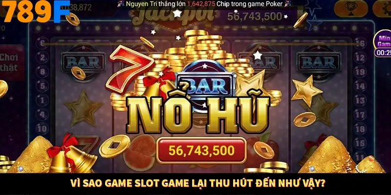 Bí Quyết Xếp Bài Phỏm Thành Dây Dài Tăng Tỷ Lệ Thắng Ở 789F 7 Vì sao game slot game lại thu hút đến như vậy?