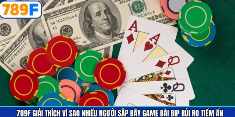 Các rủi ro tiềm ẩn từ việc đánh bài bịp tại 789F