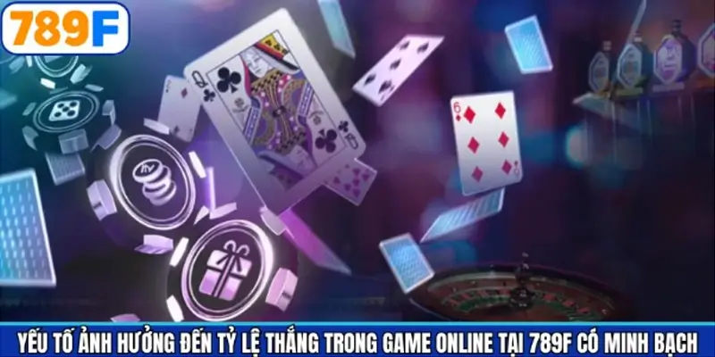 Yếu tố ảnh hưởng đến tỷ lệ thắng của người chơi tại 789F Yếu tố ảnh hưởng đến tỷ lệ thắng của người chơi tại 789F